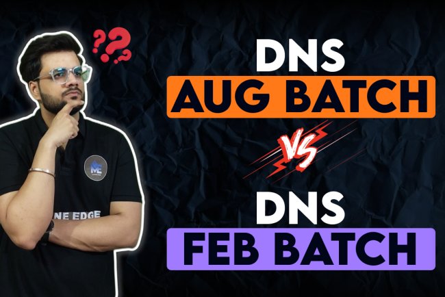 DNS August Batch vs February Batch: Which Is Better? FAQs