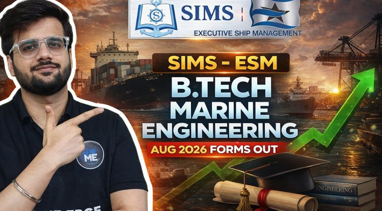 SIMS – ESM B.Tech Marine Engineering AUG 2026 Form Out | Apply Now