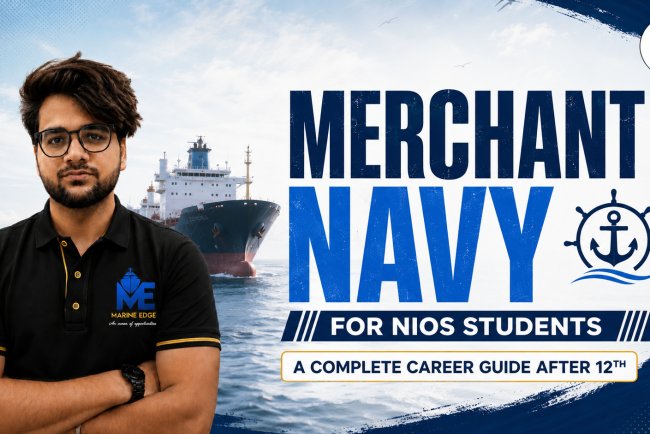 Merchant Navy for NIOS Students: A Complete Career Guide After 12th