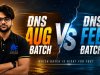 DNS August Batch vs DNS February Batch 2027: Which One Should You Choose?
