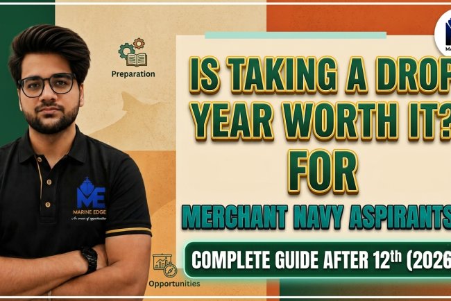 Is Taking a Drop Year Worth It for Merchant Navy Aspirants? Complete Guide After 12th (2026)
