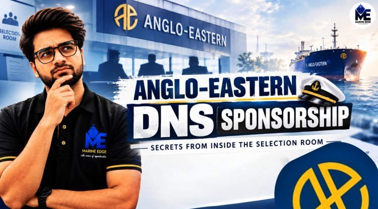 Anglo-Eastern DNS Sponsorship 2027: Eligibility, Exam and Apply